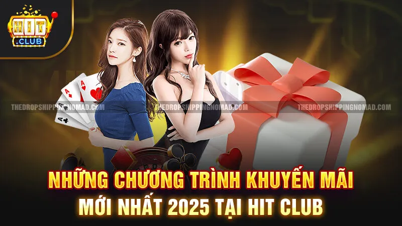 Những chương trình khuyến mãi mới nhất 2025 tại Hitclub